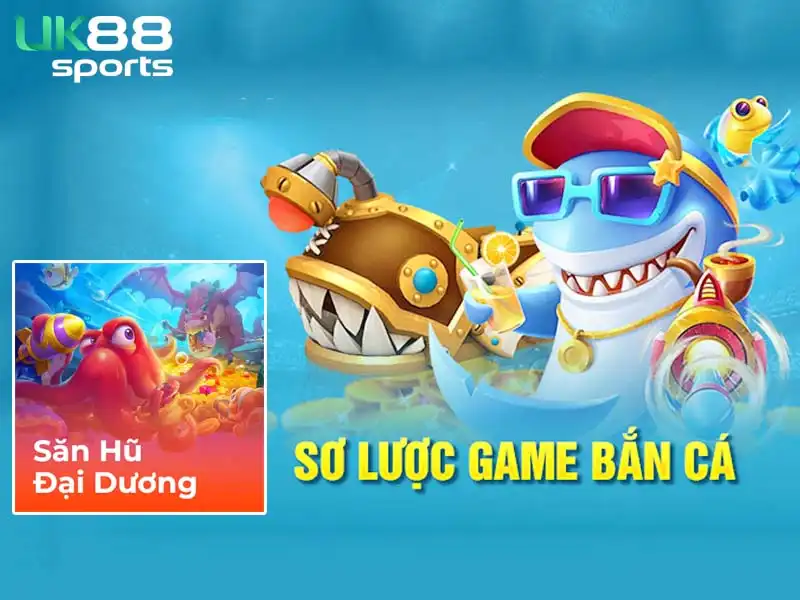 Săn Hũ Đại Dương – Hướng dẫn chơi bắn cá bất bại