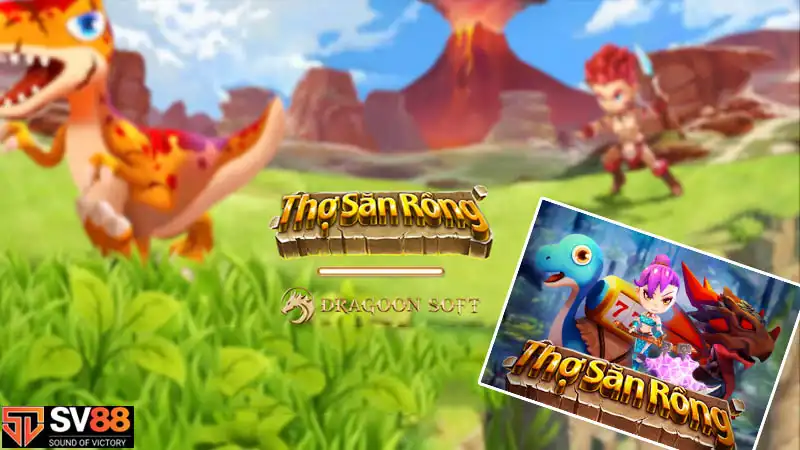 Thợ săn rồng – Game online chinh phục mọi cược thủ